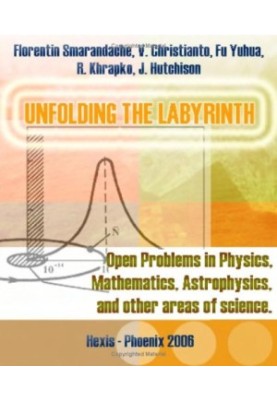 Unfolding the Labyrinth: Open Problems in Physics, Mathematics, Astrophysics and other Areas of Science