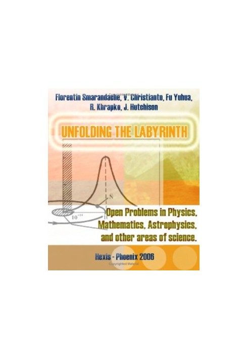 Unfolding the Labyrinth: Open Problems in Physics, Mathematics, Astrophysics and other Areas of Science