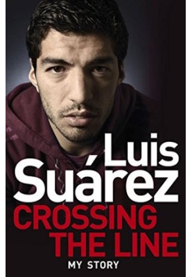 Luis Suarez: Crossing the Line - My Story