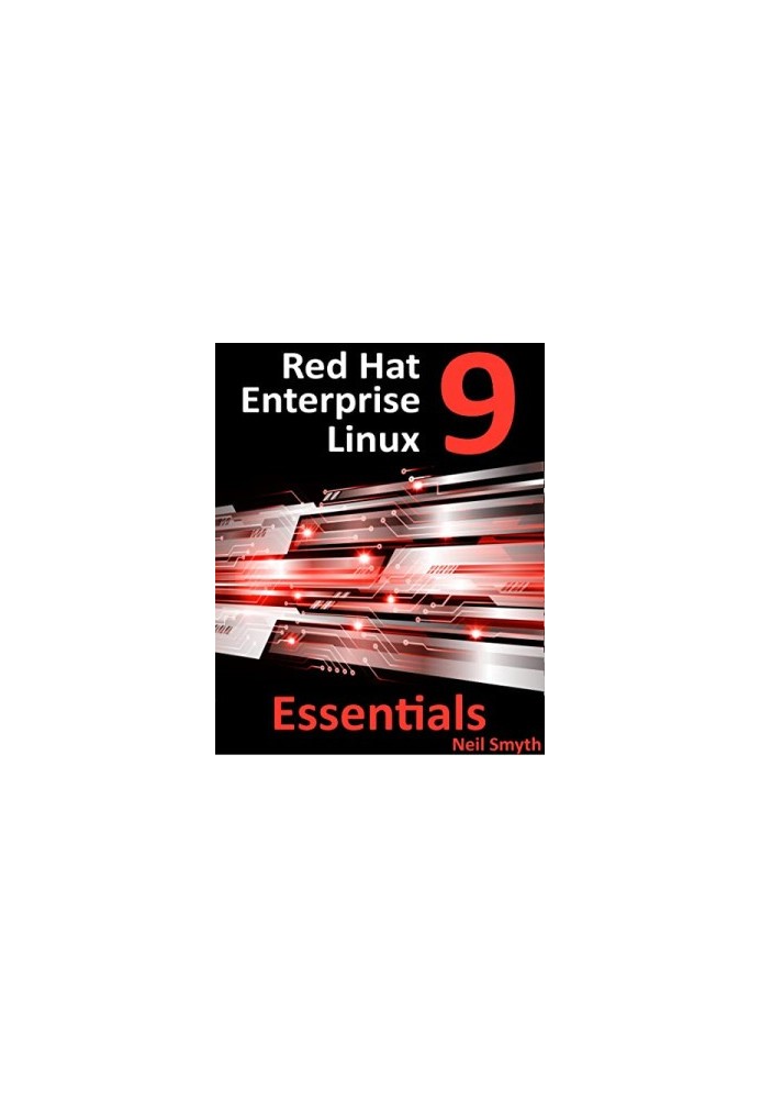 Red Hat Enterprise Linux 9 Essentials: Learn to Install, Administer and Deploy RHEL 9 Systems