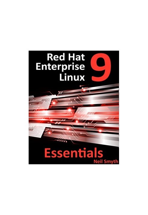 Red Hat Enterprise Linux 9 Essentials: Learn to Install, Administer and Deploy RHEL 9 Systems