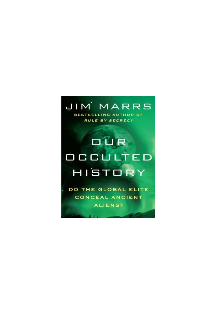 Our Occulted History_ Do the Global Elite Conceal Ancient Aliens_