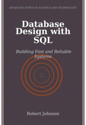 Database Design with SQL-- Building Fast and Reliable Systems