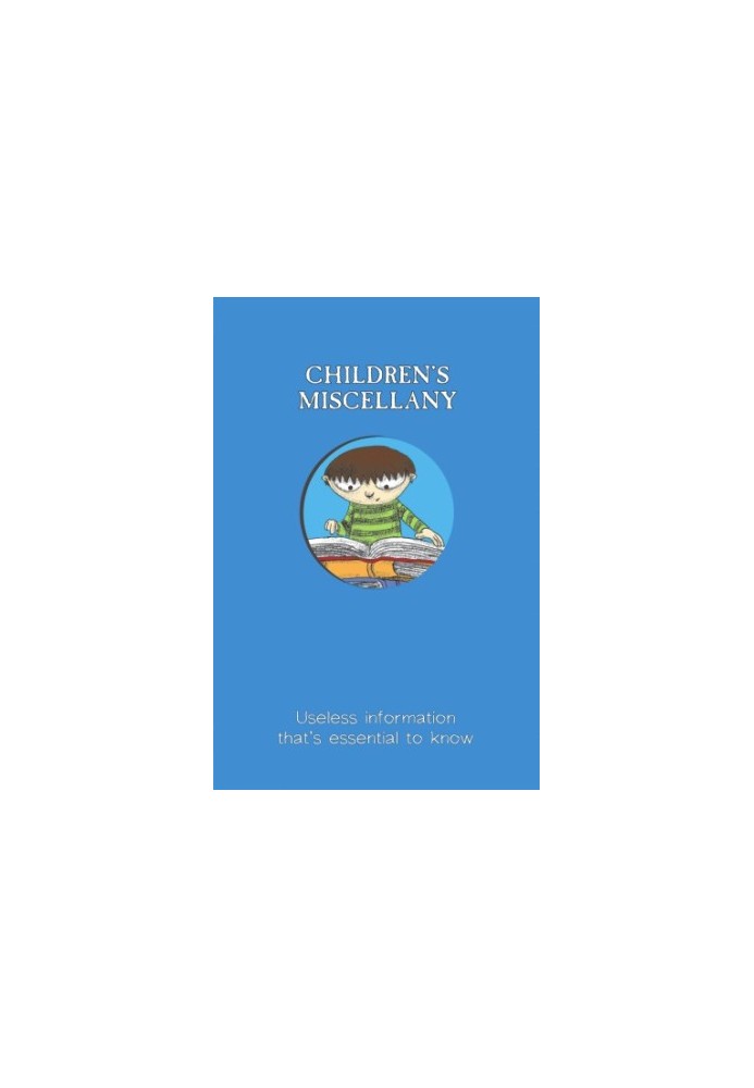 Children's Miscellany: Useless Information That's Essential to Know (Child's Miscellany)