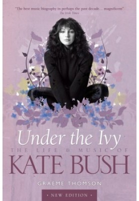 Under the Ivy The Life and Music of Kate Bush