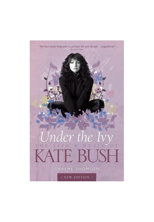 Under the Ivy The Life and Music of Kate Bush