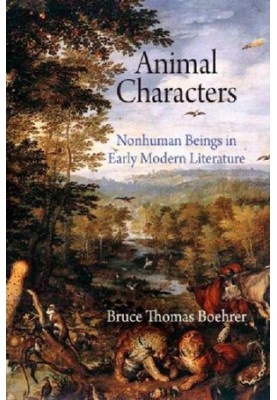 Animal Characters: Nonhuman Beings in Early Modern Literature (Haney Foundation Series)