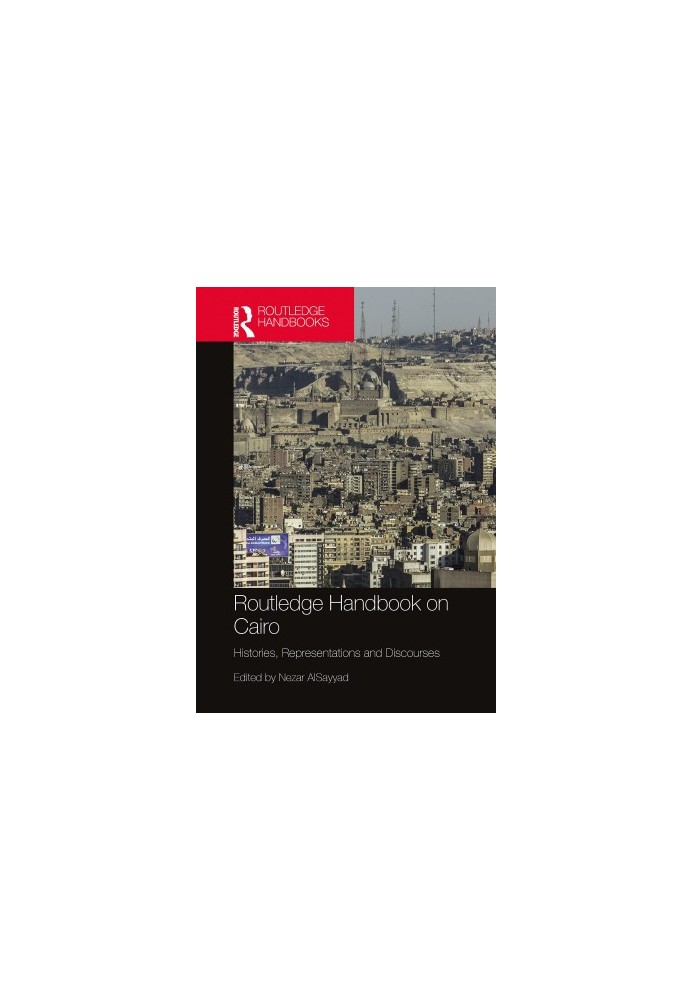 Routledge Handbook on Cairo: Histories, Representations and Discourses