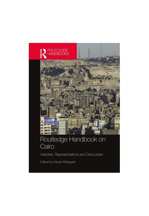 Routledge Handbook on Cairo: Histories, Representations and Discourses