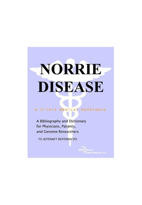 Norrie Disease - A Bibliography and Dictionary for Physicians, Patients, and Genome Researchers