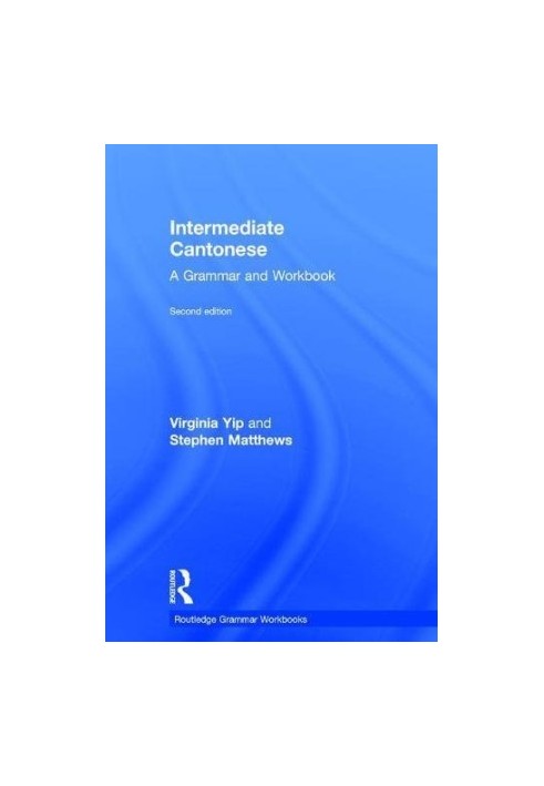 Intermediate Cantonese: A Grammar and Workbook (Grammar Workbooks)