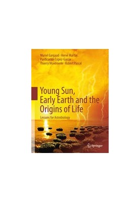 Young Sun, Early Earth and the Origins of Life: Lessons for Astrobiology