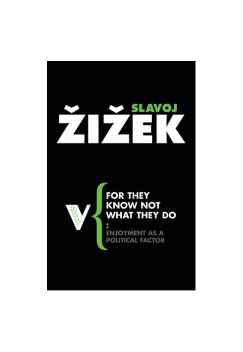 For They Know Not What They Do: Enjoyment as a Political Factor (Radical Thinkers)