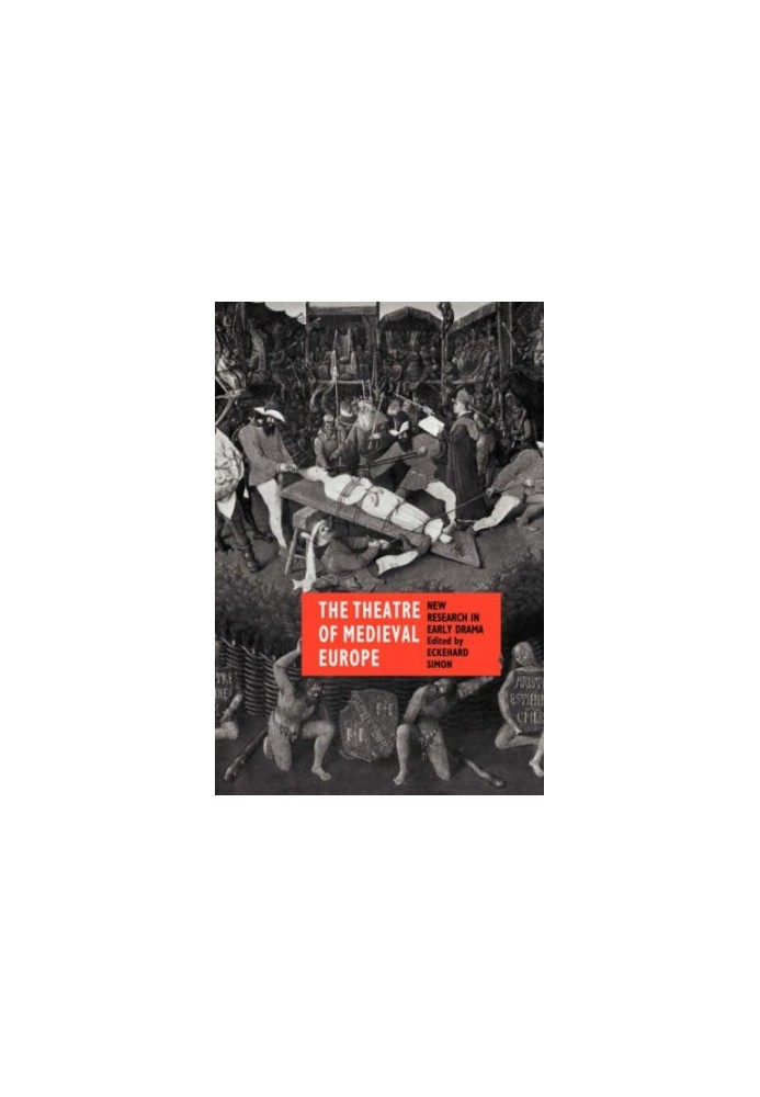 The Theatre of Medieval Europe: New Research in Early Drama