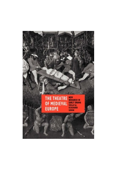 The Theatre of Medieval Europe: New Research in Early Drama