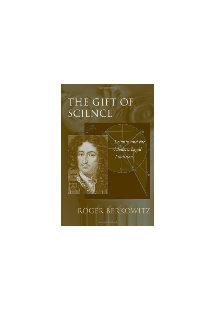 The gift of science : Leibniz and the modern legal tradition