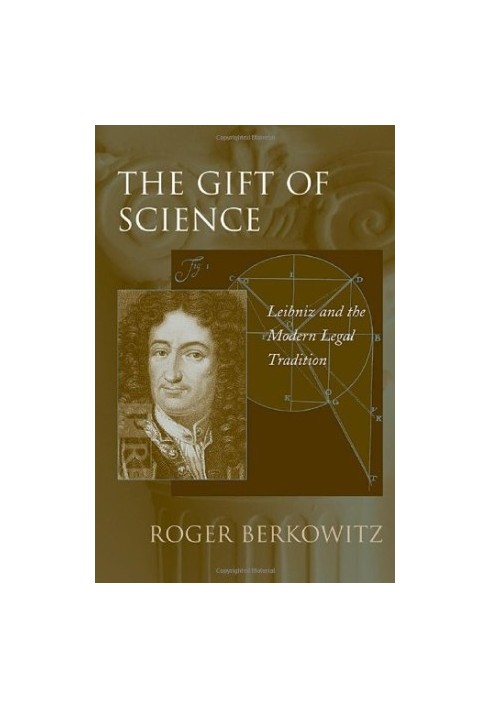 The gift of science : Leibniz and the modern legal tradition
