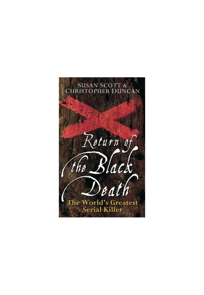 Return of the Black Death: The World's Greatest Serial Killer