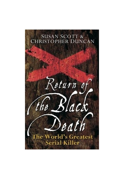 Return of the Black Death: The World's Greatest Serial Killer