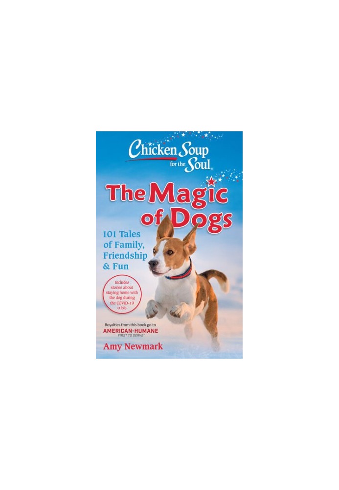 Chicken Soup for the Soul: The Magic of Dogs: 101 Tales of Family, Friendship & Fun