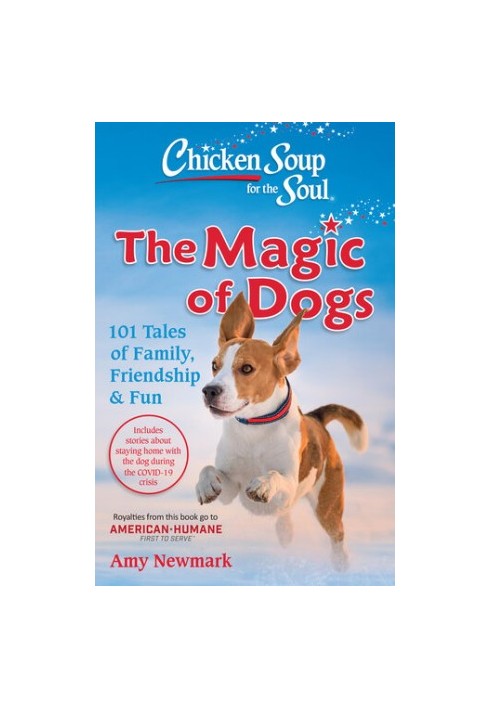 Chicken Soup for the Soul: The Magic of Dogs: 101 Tales of Family, Friendship & Fun
