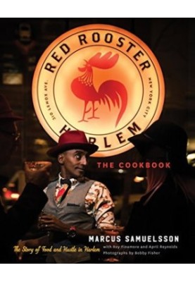 The Red Rooster Cookbook: The Story of Food and Hustle in Harlem