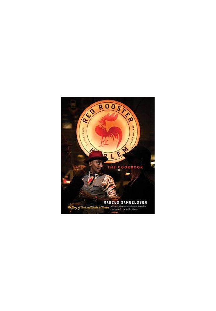 The Red Rooster Cookbook: The Story of Food and Hustle in Harlem