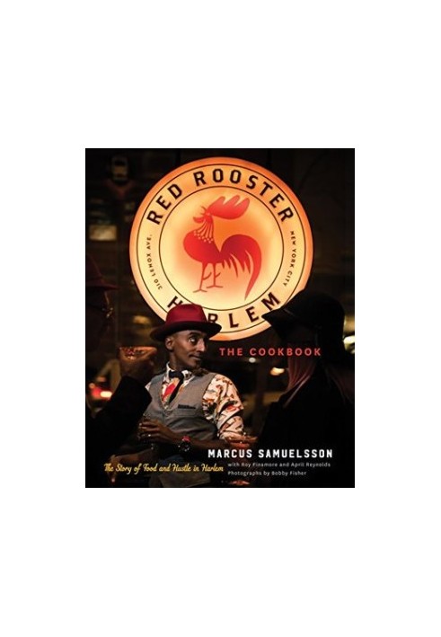 The Red Rooster Cookbook: The Story of Food and Hustle in Harlem