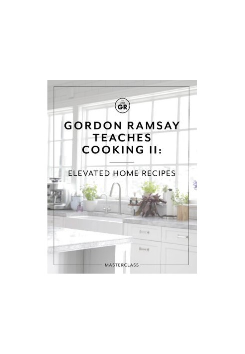 Gordon Ramsay Teaches Cooking II: Elevated Home Recipes