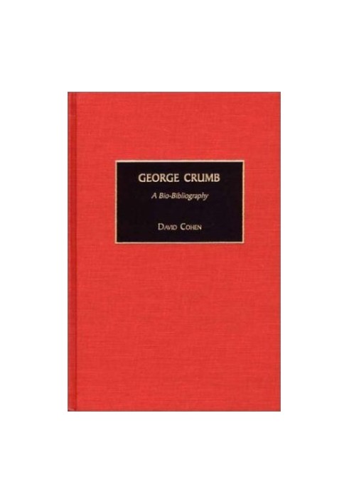 George Crumb: A Bio-Bibliography (Bio-Bibliographies in Music)