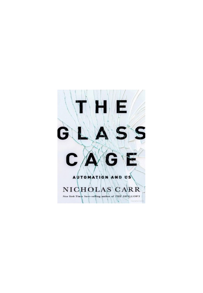 The Glass Cage: Automation and Us