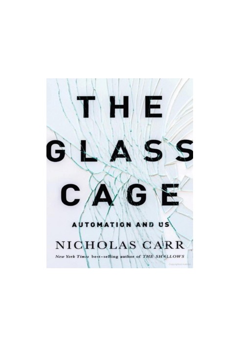 The Glass Cage: Automation and Us