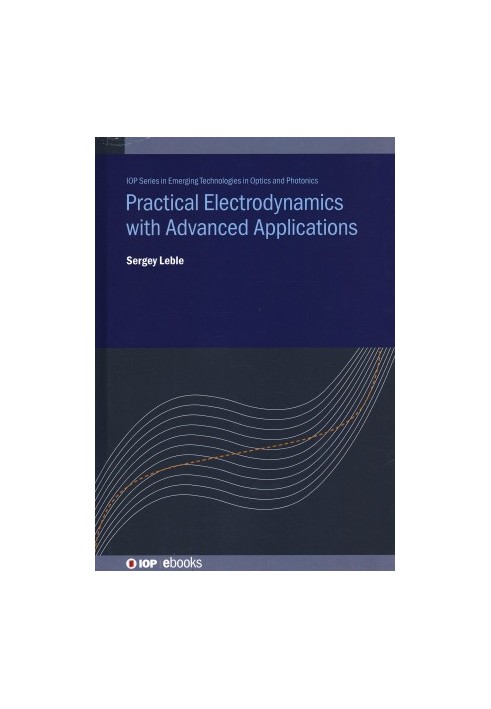 Practical Electrodynamics with Advanced Applications