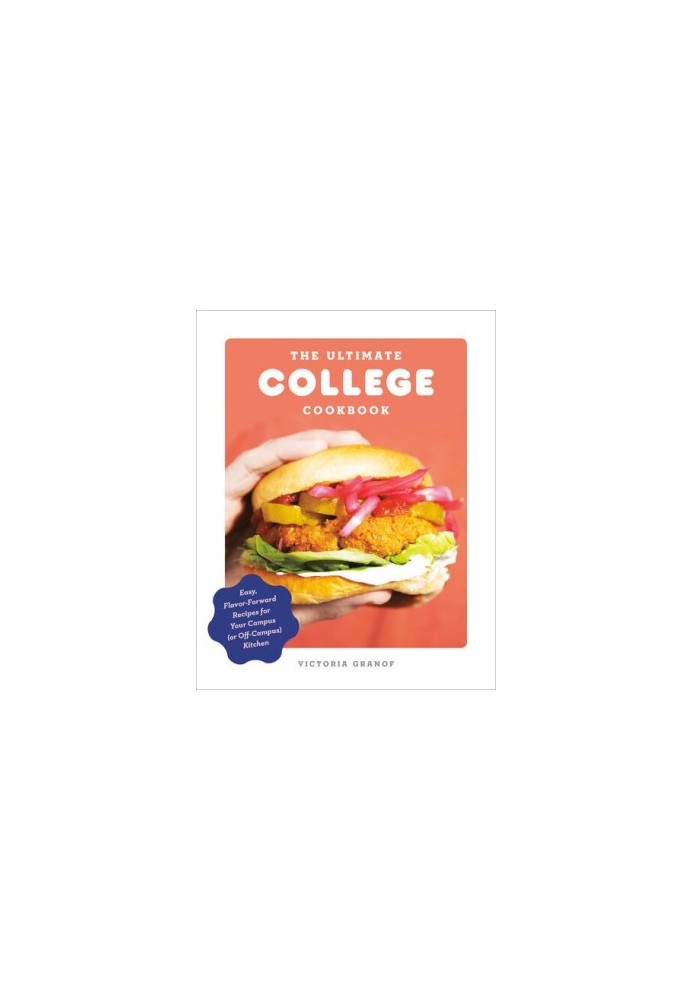 The Ultimate College Cookbook  - Easy, Flavor-Forward Recipes for Your Campus (or Off-Campus) Kitchen