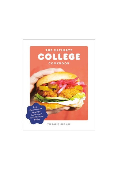 The Ultimate College Cookbook  - Easy, Flavor-Forward Recipes for Your Campus (or Off-Campus) Kitchen