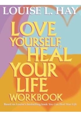 Love yourself, heal your life workbook