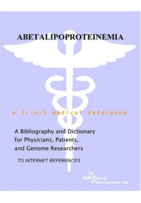 Abetalipoproteinemia - A Bibliography and Dictionary for Physicians, Patients, and Genome Researchers