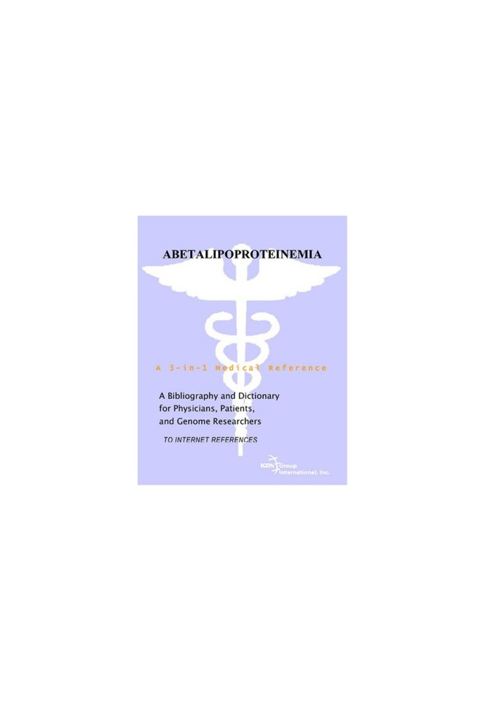 Abetalipoproteinemia - A Bibliography and Dictionary for Physicians, Patients, and Genome Researchers