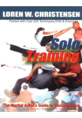 Solo Training: The Martial Artist's Guide to Training Alone