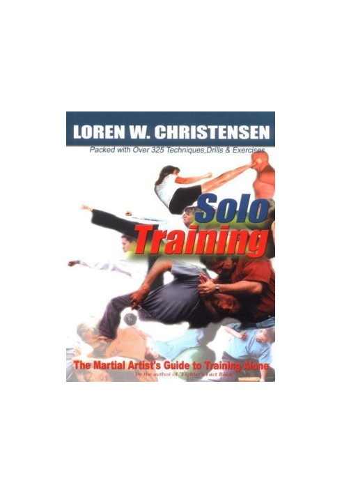 Solo Training: The Martial Artist's Guide to Training Alone