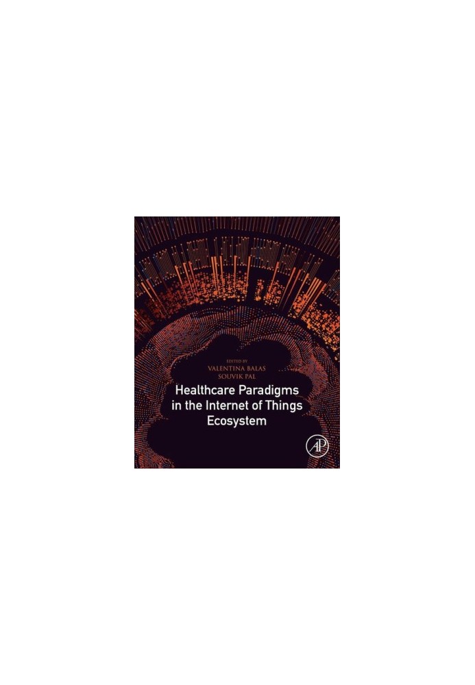 Healthcare Paradigms in the Internet of Things Ecosystem