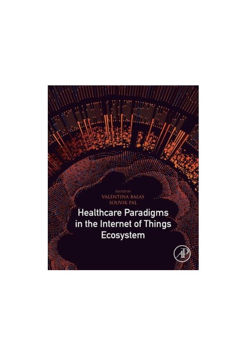 Healthcare Paradigms in the Internet of Things Ecosystem