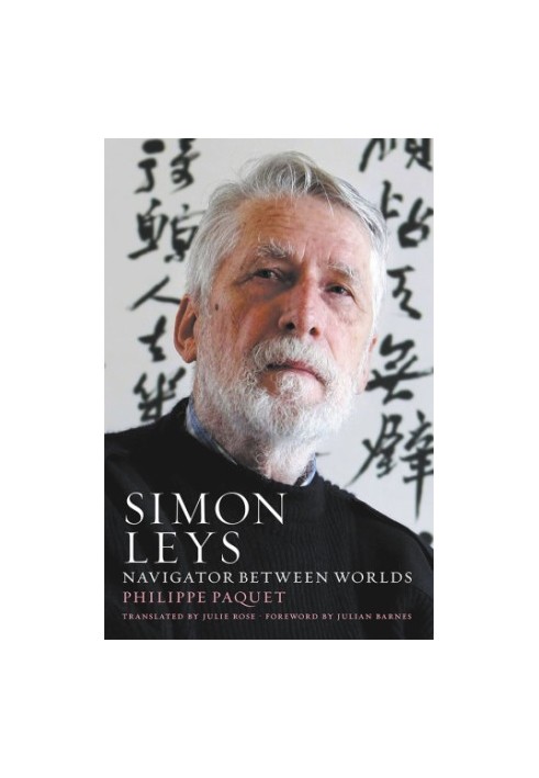 Simon Leys [aka., Pierre Ryckman] - Navigator Between Worlds
