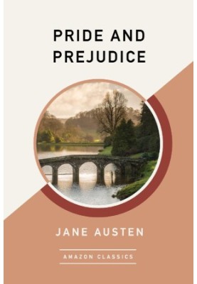 Pride and Prejudice (Amazon Classics Edition)