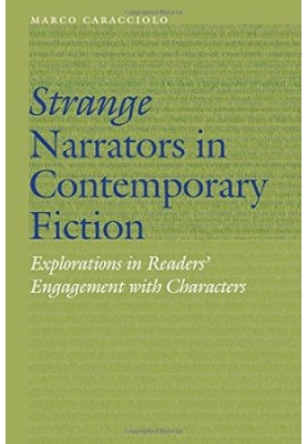 Strange Narrators in Contemporary Fiction: Explorations in Readers’ Engagement with Characters