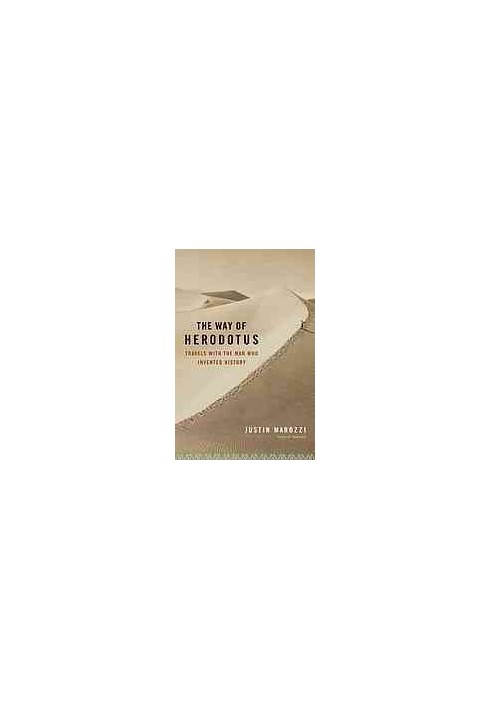 The way of Herodotus : travels with the man who invented history