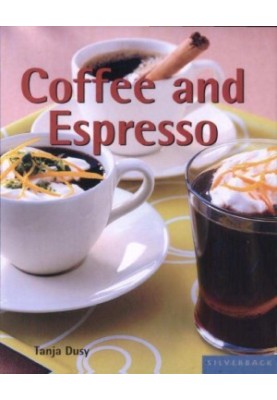 Coffee and Espresso: Make Your Favorite Drinks at Home