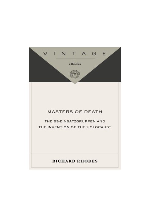 Masters of Death, the SS, Einsatzgruppen and the Invention of the Holocaust