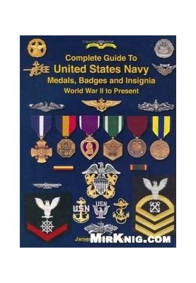 Complete Guide to United States Navy Medals, Badges and Insignia: World War II to Present