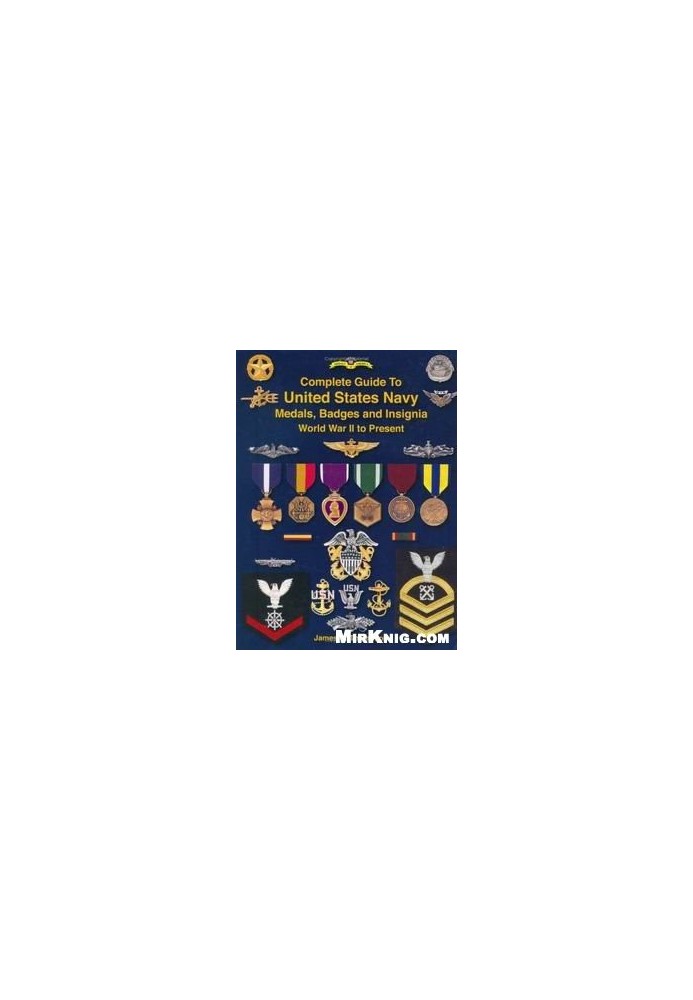 Complete Guide to United States Navy Medals, Badges and Insignia: World War II to Present